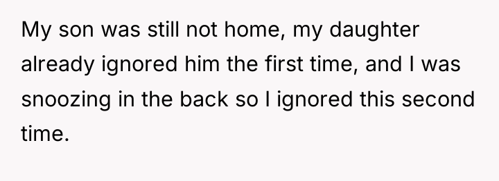 My son was still not home, my daughter already ignored...
