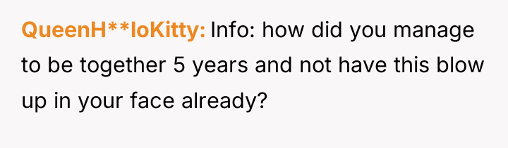 QueenH**loKitty Info: how did you manage to be together 5...
