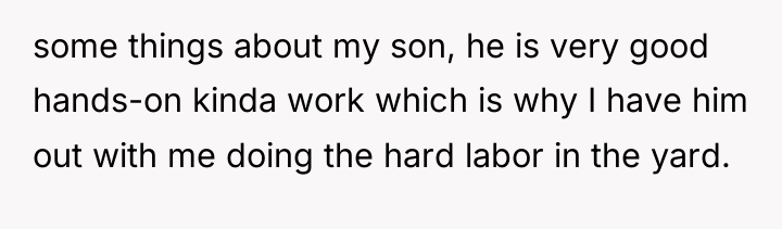 some things about my son, he is very good hands-on...