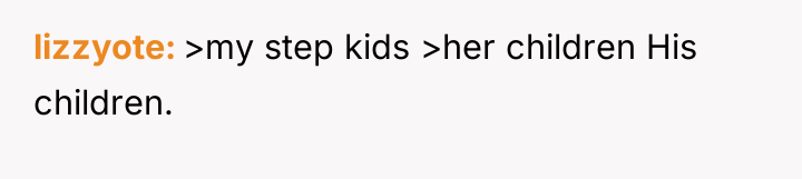 lizzyote >my step kids >her children His children.