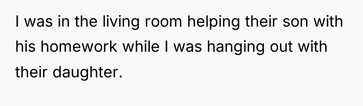 I was in the living room helping their son with...
