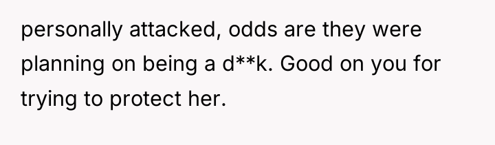 personally attacked, odds are they were planning on being a...