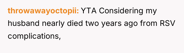 throwawayoctopii YTA Considering my husband nearly died two years ago...