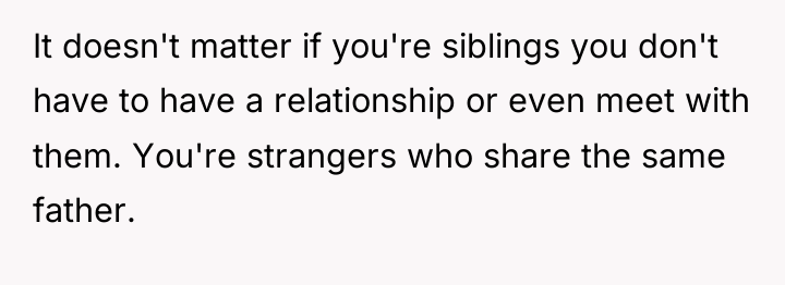 It doesn't matter if you're siblings you don't have to...