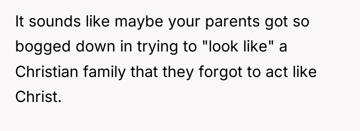It sounds like maybe your parents got so bogged down...