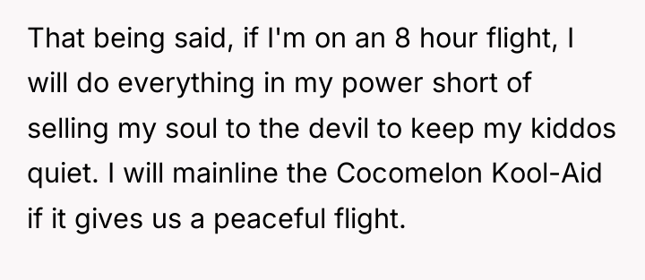That being said, if I'm on an 8 hour flight,...