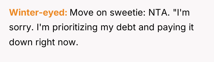 Winter-eyed Move on sweetie: NTA. "I'm sorry. I'm prioritizing my...