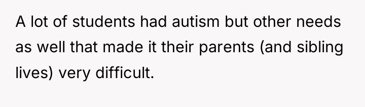 A lot of students had autism but other needs as...