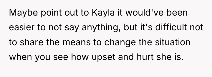 Maybe point out to Kayla it would've been easier to...