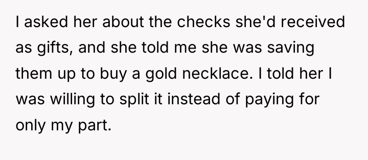I asked her about the checks she'd received as gifts,...