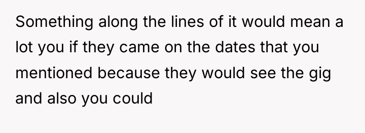 Something along the lines of it would mean a lot...