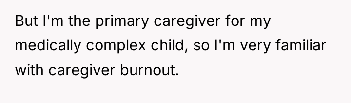 But I'm the primary caregiver for my medically complex child,...