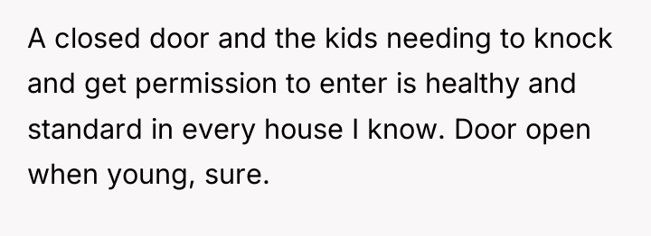 A closed door and the kids needing to knock and...