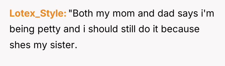 Lotex_Style "Both my mom and dad says i'm being petty...
