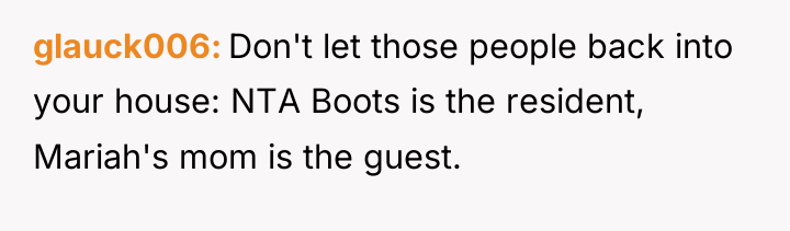 glauck006 Don't let those people back into your house: NTA...