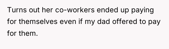 Turns out her co-workers ended up paying for themselves even...