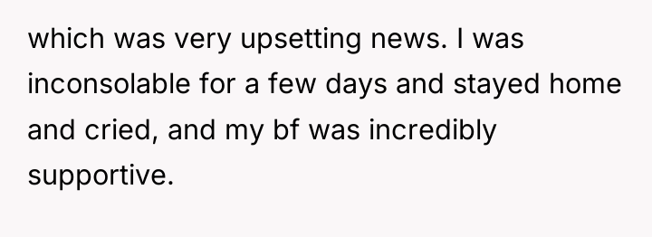 which was very upsetting news. I was inconsolable for a...