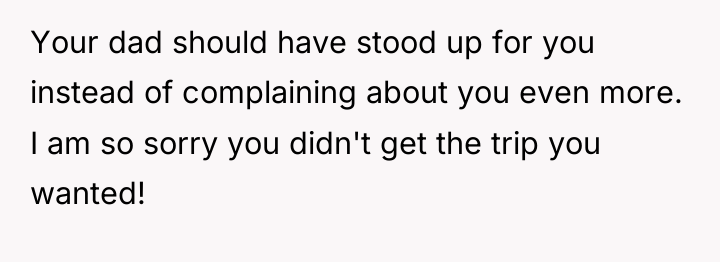 Your dad should have stood up for you instead of...