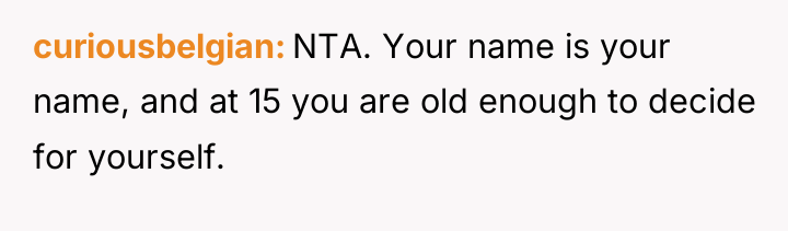 curiousbelgian NTA. Your name is your name, and at 15...