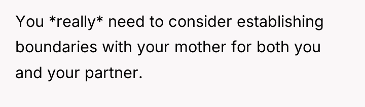 You *really* need to consider establishing boundaries with your mother...