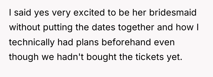 I said yes very excited to be her bridesmaid without...