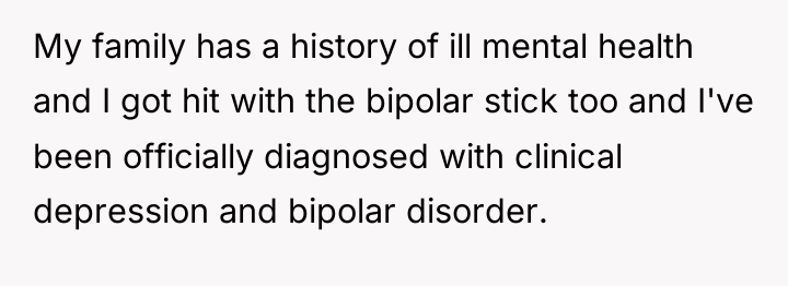 My family has a history of ill mental health and...