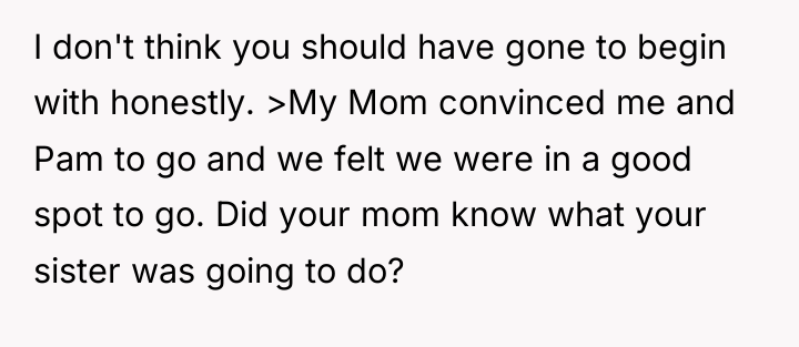 I don't think you should have gone to begin with...