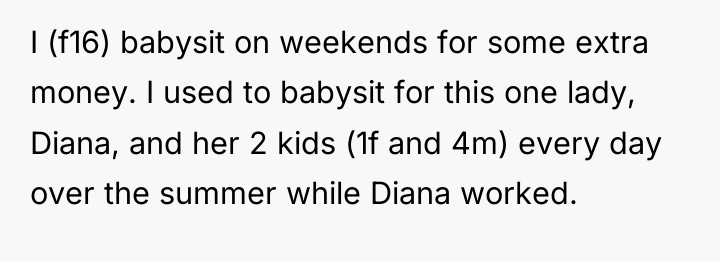 I (f16) babysit on weekends for some extra money. I...
