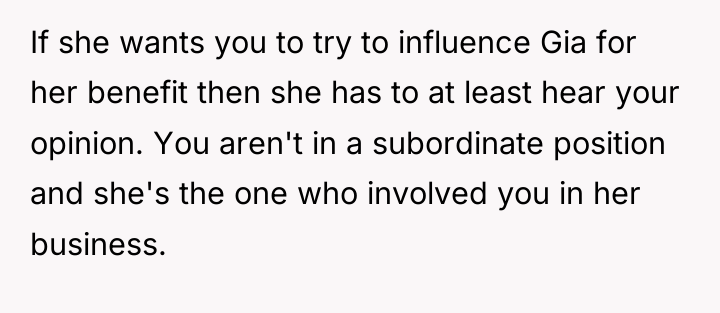 If she wants you to try to influence Gia for...