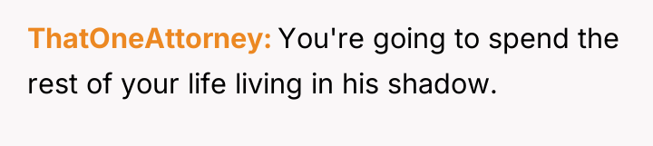 ThatOneAttorney You're going to spend the rest of your life...