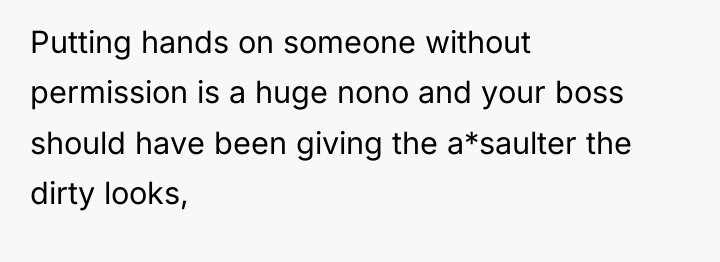 Putting hands on someone without permission is a huge nono...