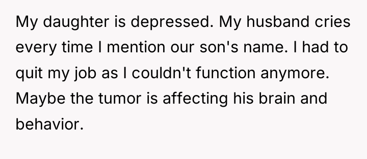 My daughter is depressed. My husband cries every time I...
