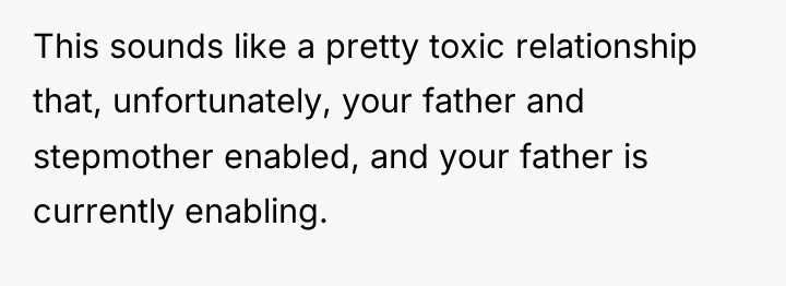 This sounds like a pretty toxic relationship that, unfortunately, your...