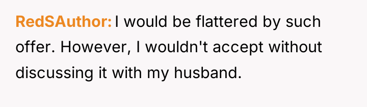 RedSAuthor I would be flattered by such offer. However, I...