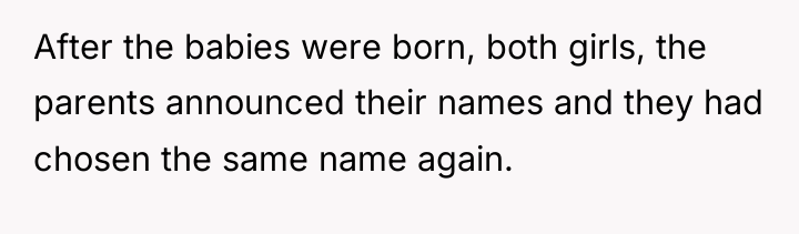After the babies were born, both girls, the parents announced...