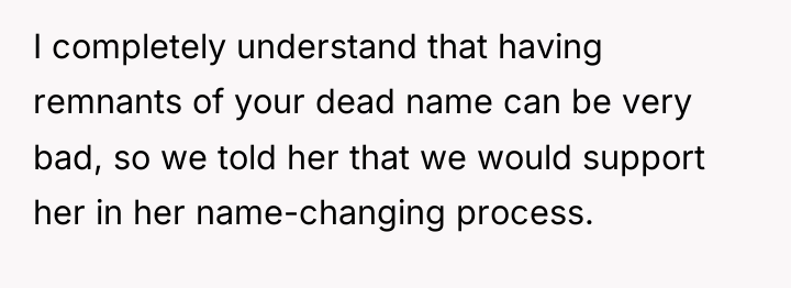 I completely understand that having remnants of your dead name...