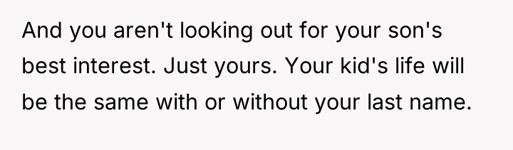 And you aren't looking out for your son's best interest....
