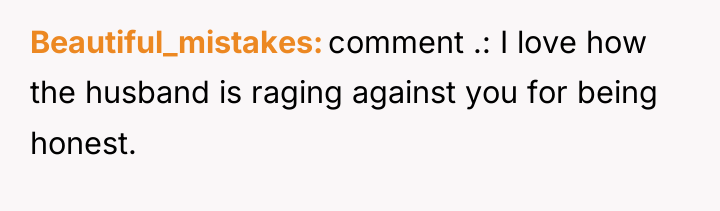 Beautiful_mistakes comment .: I love how the husband is raging...