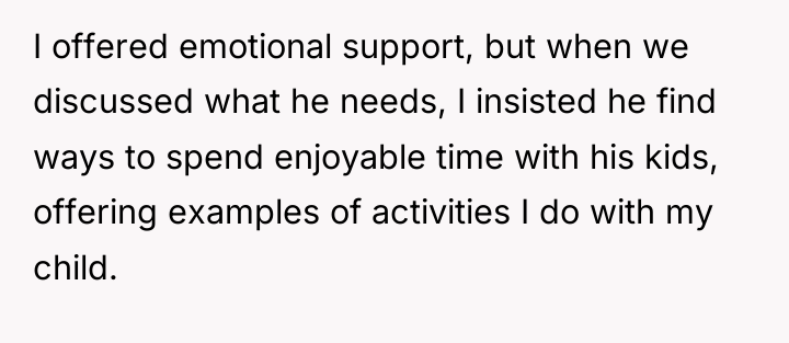I offered emotional support, but when we discussed what he...