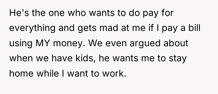 He's the one who wants to do pay for everything...
