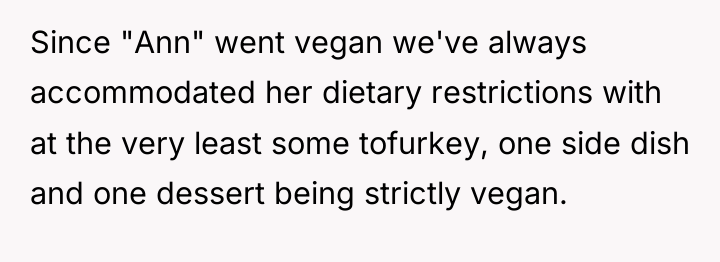 Since "Ann" went vegan we've always accommodated her dietary restrictions...