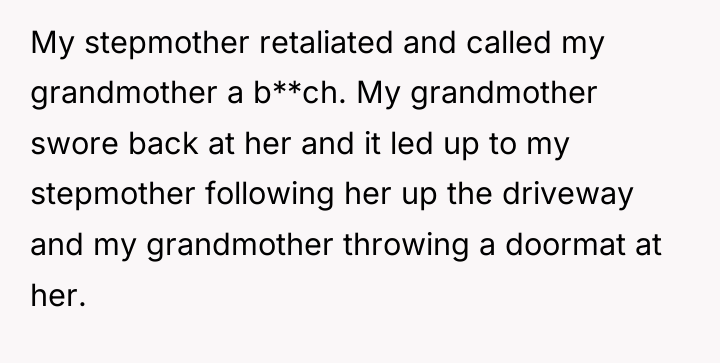 My stepmother retaliated and called my grandmother a b**ch. My...