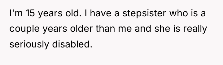 I'm 15 years old. I have a stepsister who is...