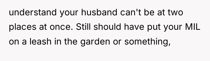 understand your husband can't be at two places at once....