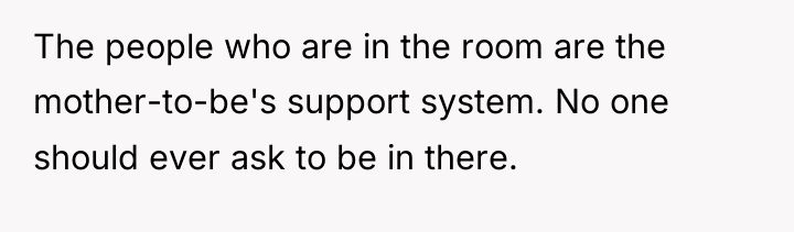 The people who are in the room are the mother-to-be's...