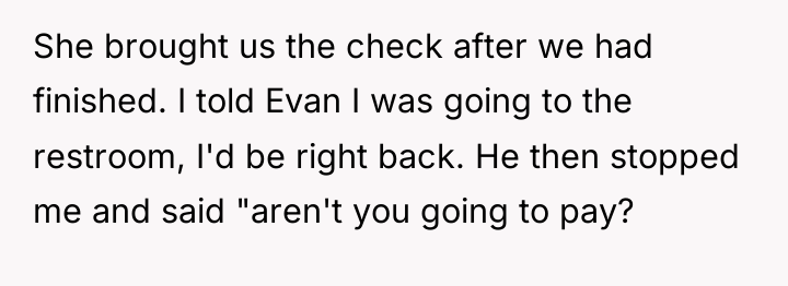 She brought us the check after we had finished. I...