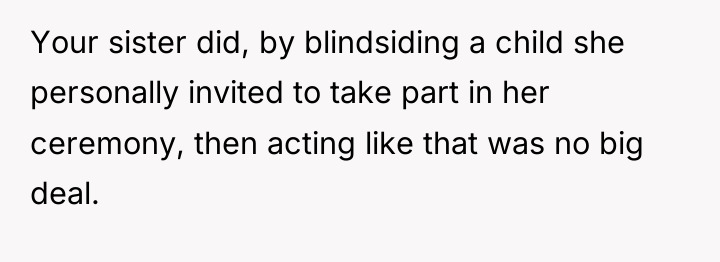 Your sister did, by blindsiding a child she personally invited...