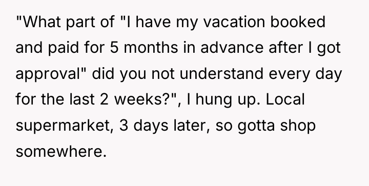 "What part of "I have my vacation booked and paid...