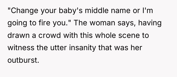 "Change your baby's middle name or I'm going to fire...