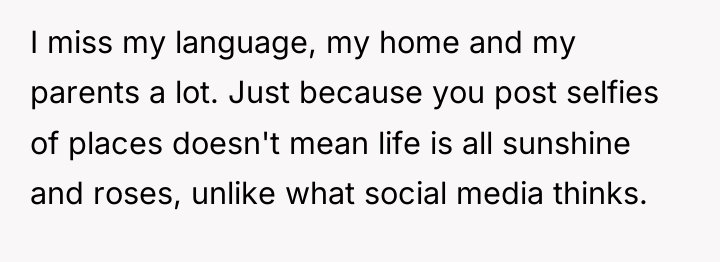 I miss my language, my home and my parents a...